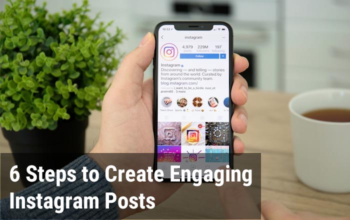 6 Steps to Create Engaging Instagram Posts